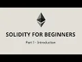 Solidity for beginners - Part 1 Introduction