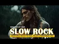 Download Lagu Best Emotional Slow Rock – Romantic Rock Ballads for Love \u0026 Heartbreak 💔