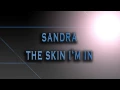 Download Lagu Sandra-The Skin I'm In [HD AUDIO]