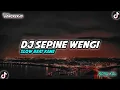 Download Lagu DJ SEPINE WENGI SLOW BEAT KANE ~jawa pride🔥 Bongkek id RMX