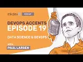 Data Science and DevOps with Paul Larsen DA