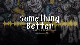 Download Something Better - Rudye x Onad [ Lyrics Terjemahan ] MP3