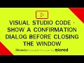 Visual Studio Code - How to show a confirmation dialog before closing the window