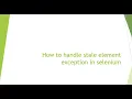 How to handle stale element exception in selenium