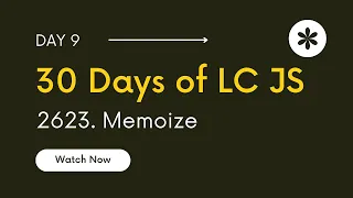 Day 9 - 2623 Memoize