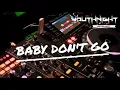 Download Lagu BABY DONT GO X BOOTY HOUSE_#DJBHIMAARD#R3EDITSOUND