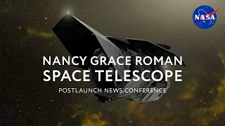 Nancy Grace Roman Space Telescope Postlaunch News Conference