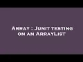 Array Junit testing on an ArrayList