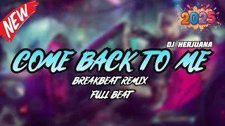 dj come back to me breakbeat remix full melody fyp terbaru 2025
