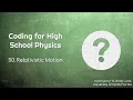 Coding for High School Physics 50 Relativistic Motion