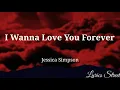 Download Lagu I Wanna Love You Forever || Jessica Simpson || Lyric Video@lyricsstreet5409 #90s #lyrics #lovesong
