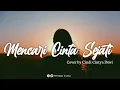 Download Lagu Mencari Cinta Sejati (Cakra Khan) - Cover Cindi Cintya Dewi [Lirik] || Ost. Rudy Habibie