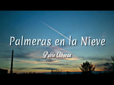 Download MP3 Palmeras en la nieve - Pablo Alborán ( Letra + vietsub )