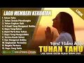 Download Lagu TUHAN TAHU - LAGU MEMBERI KEKUATAN DI PAGI HARI 2025 || LAGU ROHANI KRISTEN TERBARU 2025 (LIRIK)