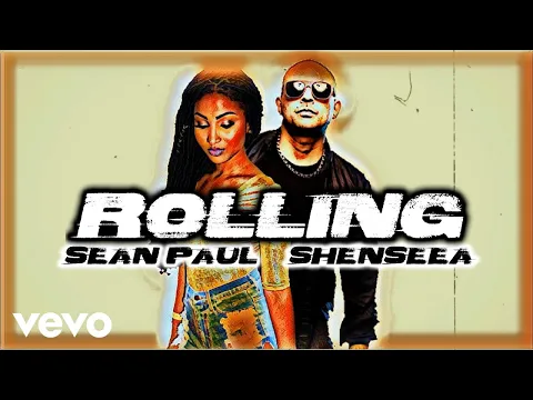 Download MP3 Sean Paul, Shenseea - Rolling (LV)