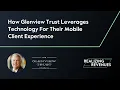 How Glenview Trust Leverages Technology Realizing Revenues Episode 4 Clip