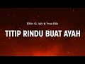 Download Lagu Titip Rindu Buat Ayah ( Ebiet G. Ade \u0026 Iwan Fals  ) Lirik Lagu Indonesia