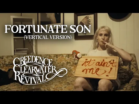Video Thumbnail: Creedence Clearwater Revival - Fortunate Son (Vertical Version)