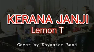 Download KERANA JANJI - Lemon T cover by Koyastar Band MP3