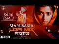 Lagu Audio: Man Basia (LoFi) By DJ Rink | Salman Khan LoFi Hits | Alka Yagnik | Himesh Reshammiya, Sameer