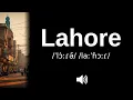 How to pronounce Lahore CORRECTLY