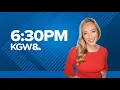 LIVE KGW News at 6 30 p m