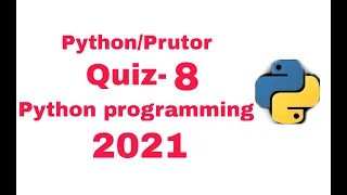 PYTHON PROGRAMMING PRUTOR QUIZ 8 100 CORRECT ANSWERS WITH REASONS