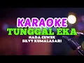 TUNGGAL EKA - SILVY KUMALASARI KARAOKE