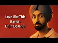 Love Like This (Kariye Vi Das Hun Ki Kariye) Full Song With Lyrics Diljit Dosanjh