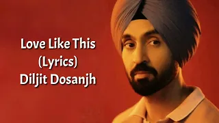 Love Like This (Kariye Vi Das Hun Ki Kariye) Full Song With Lyrics Diljit Dosanjh