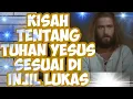 Download Lagu Film Tuhan Yesus sesuai Injil Lukas