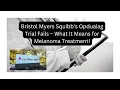 Bristol Myers Squibb s Opdualag Trial Fails - What It Means for Melanoma Treatment