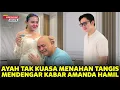 Lagu Tangis Haru Pecah! Ayah Amanda Manopo Tak Kuasa Menahan Tangis Saat Mengetahui Putrinya Hamil
