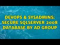 DevOps SysAdmins secure sqlserver 2008 database by AD group
