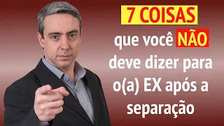 7 coisas que você não deve dizer para o(a) ex após separação