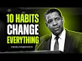 10 Small Habits That Will Change Your Life Forever Denzel Washington