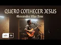 Download Lagu QUERO CONHECER JESUS (CLIPE OFICIAL) - Alessandro Vilas Boas | Som do Reino