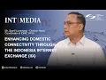 Download Lagu Mr. Syarif Lumintarjo - #2 Enhancing Domestic Connectivity Through the Indonesia Internet Exchange