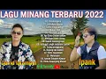 Download Lagu Lagu Minang Terbaru \u0026 Terpopuler Ipank   \u0026 David Iztambul 2022 Full Album