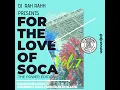 Download Lagu DJ RaH RahH - For the Love of Soca Vol 7