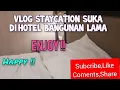 Lagu Vlog Staycation Suka di Hotel Bangunan Lama.Enjoy !.Happy !!