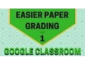 Easier Paper Grading with Google Classroom - Part 1 An Introduction