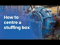 How to centre the stuffing box on a WARMAN slurry pump
