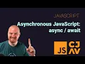 Asynchronous JavaScript 3 of 3 async await