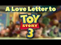A Love Letter to Toy Story 3 - The Complete Saga