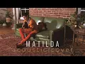 Download Lagu Harry Styles - Matilda (Acoustic Cover) by Sinclair