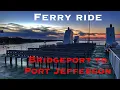 Bridgeport - Port Jefferson Ferry Ride