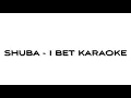 Download Lagu SHUBA - I BET ( KARAOKE VERSION )
