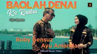 Download Baolah Denai Karantau - Roby Gensuz feat Ayu Amanda | Official Musik Video | Lagu Minang Terbaru MP3