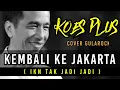 Download Lagu KOES PLUS Kembali Ke Jakarta ( IKN Tak Jadi Jadi ) covergularock